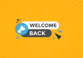 Welcome back button. speech bubble. Welcome web banner template. Vector Illustration.