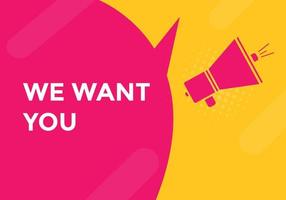 We want you button. speech bubble. We want you web banner template. Vector Illustration