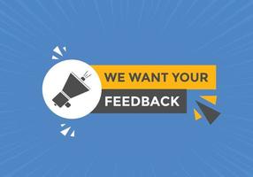 We want your feedback button. speech bubble. We want your feedback web banner template. Vector Illustration.