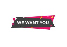 We want you button. speech bubble. We want you web banner template. Vector Illustration