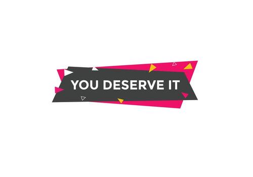 You deserve it concept Colorful label sign template. You deserve it symbol web banner. vector