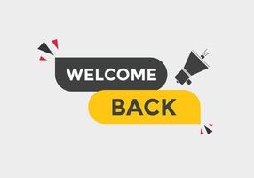 Welcome back button. speech bubble. Welcome web banner template. Vector Illustration.