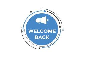 Welcome back button. speech bubble. Welcome web banner template. Vector Illustration.