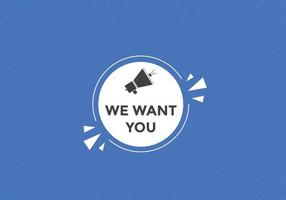 We want you button. speech bubble. We want you web banner template. Vector Illustration