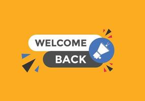 Welcome back button. speech bubble. Welcome web banner template. Vector Illustration.