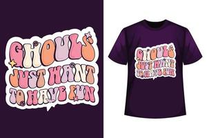 Ghouls just want to have fun - Halloween ghouls t-shirt design template vector