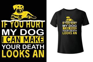 If you hurt my dog I can make your death looks an - Dog t-shirt design template vector