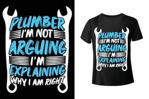 Plumber I'm not arguing, I'm explaining why I am right - Plumber t-shirt design template vector