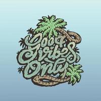 Colorful good vibes only typography  palm tree illustration vector