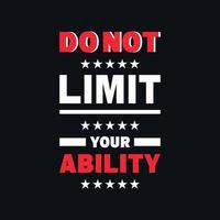 Do not limit your ability motivational typography vector t shirt design