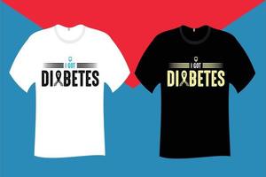 I got diabetes T Shirt Design vector