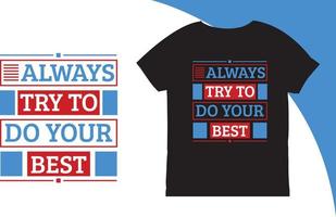 Always Try to Do Your Best Quote T-shirt vector