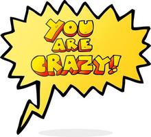 you are crazy freehand drawn speech bubble cartoon symbol vector