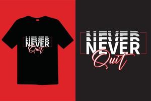Never Quit premium vector and typography lettering quotes. T-shirt design. Inspirational and motivational words Ready to print. Stylish t-shirt and apparel trendy design print, vector illustration.