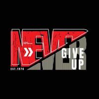 Never give up typography slogan for print t shirt design vector