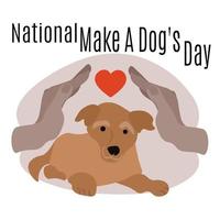 National Make A Dogs Day, idea for poster, banner, flyer or postcard vector