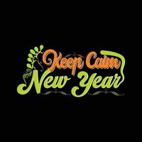 Keep Calm New Year. Can be used for happy new year T-shirt fashion design, new year Typography design, new year swear apparel, t-shirt vectors,  sticker design, cards, messages,  and mugs vector