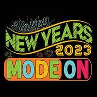 Happy New Year 2023 Mode on. Can be used for happy new year T-shirt fashion design, new year Typography design, new year swear apparel, t-shirt vectors,  sticker design, cards, messages,  and mugs vector