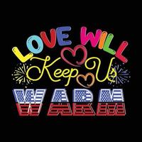 Love Will Keep Us Warm. Can be used for happy new year T-shirt fashion design, new year Typography design, new year swear apparel, t-shirt vectors,  sticker design, cards, messages,  and mugs vector