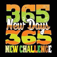 365 New Days 365 New Chances. Can be used for happy new year T-shirt fashion design, new year Typography design, swear apparel, t-shirt vectors,  sticker design, cards, messages,  and mugs vector