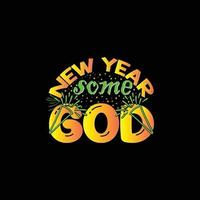 New year same god. Can be used for happy new year T-shirt fashion design, new year Typography design, new year swear apparel, t-shirt vectors,  sticker design, cards, messages,  and mugs vector