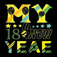 MY 18th New Year. Can be used for happy new year T-shirt fashion design, new year Typography design, new year swear apparel, t-shirt vectors,  sticker design, cards, messages,  and mugs vector