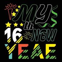 mi 16 año nuevo. se puede utilizar para el diseño de moda de camisetas de feliz año nuevo, diseño de tipografía de año nuevo, prendas de juramento de año nuevo, vectores de camisetas, diseño de pegatinas, tarjetas, mensajes y tazas