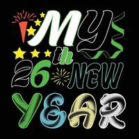 MY 26th New Year. Can be used for happy new year T-shirt fashion design, new year Typography design, new year swear apparel, t-shirt vectors,  sticker design, cards, messages,  and mugs vector