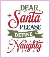 Dear Santa Please define naughty. Funny Christmas quote and saying vector. Hand drawn lettering phrase for Christmas.Good for T shirt print, poster, card, mug, and gift design vector