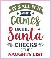 It's all fun and games until Santa checks the naught list.Funny Christmas quote and saying vector. Hand drawn lettering phrase for Christmas.Good for T shirt print, poster, card, mug, and gift design vector