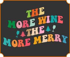 The more wine the more merry funny Christmas saying vector design. Christmas alcohol and drinking glass quote. Retro vintage Christmas wine lover gift. Good for t shirt print, poster, banner, card,