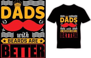 dads with beards are better t-shirt design. vector