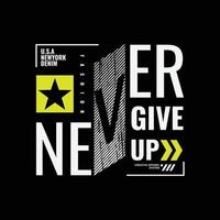 Never give up typography slogan for print t shirt design vector