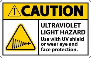 Caution Ultraviolet Light Hazard Label On White Background vector