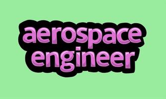 AEROSPACE ENGINEER writing vector design on a green background