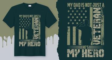 mi papá no es solo un veterano, es mi héroe. diseño de camisetas del día de los veteranos. vector