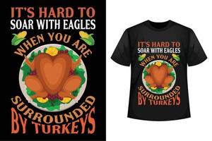 It's hard to soar with eagles when you are surrounded by turkeys - Thanksgiving t-shirt design template vector