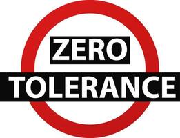 Zero tolerance warning. Red circle discrimination with black symbol violence and harassment lack of tolerance and social laws vector. vector