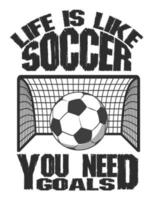 Life is like soccer you need goals vector