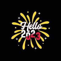 El diseño de camisetas hola 2023 se puede utilizar para el diseño de moda de camisetas de feliz año nuevo, el diseño de tipografía de año nuevo, la ropa de gatito, los vectores de camisetas, el diseño de pegatinas, las tarjetas de felicitación, los mensajes y las tazas