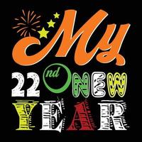 MY 22th New Year. Can be used for happy new year T-shirt fashion design, new year Typography design, new year swear apparel, t-shirt vectors,  sticker design, cards, messages,  and mugs vector