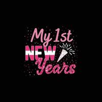 My 1st new Year. Can be used for happy new year T-shirt fashion design, new year Typography design, kitty swear apparel, t-shirt vectors,  sticker design,  greeting cards, messages,  and mugs vector