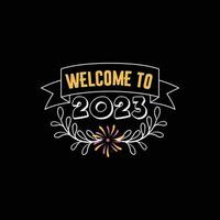 bienvenido a 2023. se puede usar para el diseño de moda de camisetas de feliz año nuevo, diseño de tipografía de año nuevo, ropa de juramento de año nuevo, vectores de camisetas, diseño de pegatinas, tarjetas de felicitación, mensajes y tazas