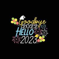 adiós 2022, hola 2023. se puede usar para el diseño de moda de camisetas de feliz año nuevo, diseño de tipografía de año nuevo, ropa de juramento de año nuevo, vectores de camisetas, diseño de pegatinas, tarjetas, mensajes y tazas