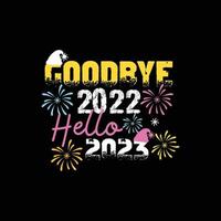 adiós 2022, hola 2023. se puede usar para el diseño de moda de camisetas de feliz año nuevo, diseño de tipografía de año nuevo, ropa de juramento de año nuevo, vectores de camisetas, diseño de pegatinas, tarjetas, mensajes y tazas