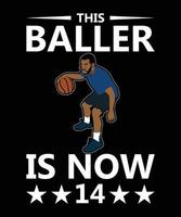 This Baller Is Now 14 Basketball Vector T-Shirt Design Template