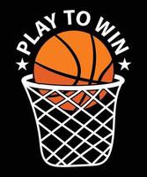 Play To Win Basketball Vector T-Shirt Design