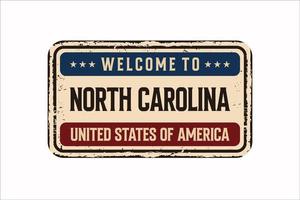 Welcome to North Carolina vintage rusty license plate on a white background, vector illustration