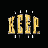 Just keep going typography slogan for print t shirt design vector