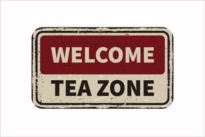 Welcome tea zone vintage rusty metal sign on a white background, vector illustration